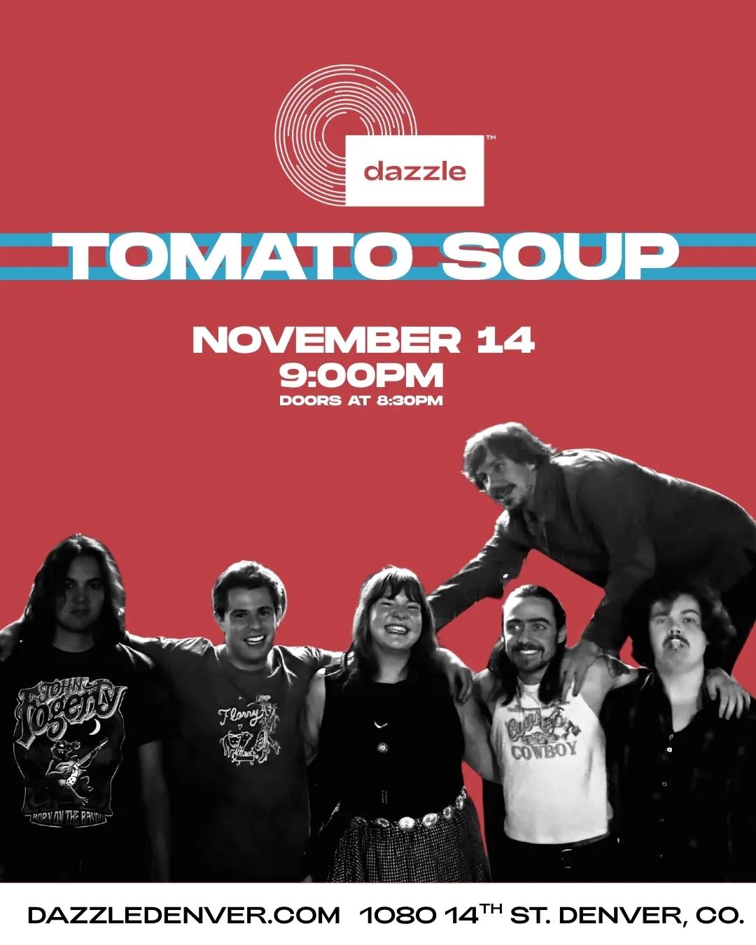Tomato Soup, playing Dazzle, Nov 14